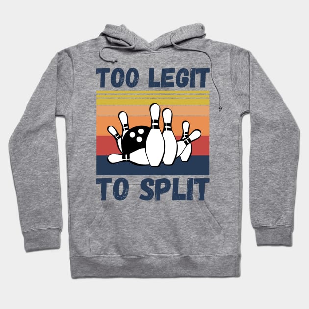 Bowling Too Legit To Split Hoodie by JustBeSatisfied